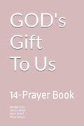 Discover God's Gift to Us: A 14-Prayer Book for Strength and Serenity