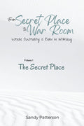 From Secret Place to War Room: a Three-Volume Journey in Formed, Biblical Prayer